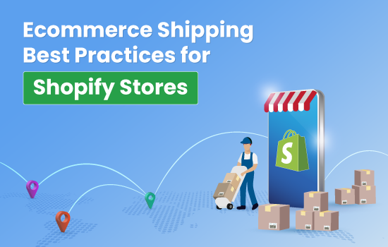 Ecommerce Best Shipping Practices for Shopify Stores