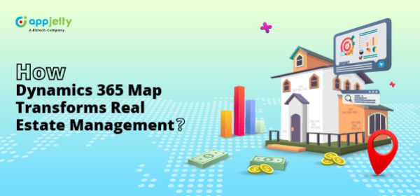 How Dynamics 365 Map Transforms Real Estate Management?