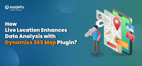 How Live Location Enhances Data Analysis with Dynamics 365 Map Plugin?