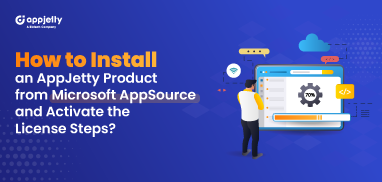 How to Install an AppJetty Product from Microsoft AppSource and Activate the License Steps?