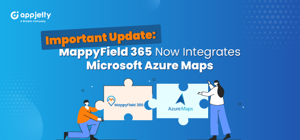 Important Update: MappyField 365 Now Integrates Microsoft Azure Maps