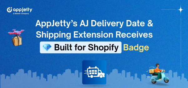 AppJetty’s AJ Delivery Date & Shipping Extension Receives ‘Built for Shopify’ Badge