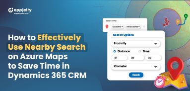 How to Effectively Use Nearby Search on Azure Maps to Save Time in Dynamics 365 CRM?