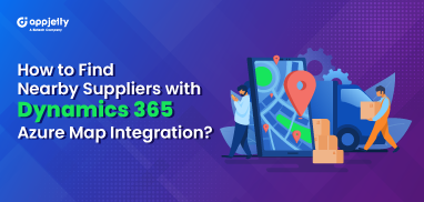 How to Find Nearby Suppliers in Dynamics 365 with Azure Maps Integration?