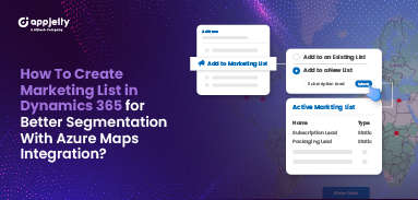 How To Create Marketing List in Dynamics 365 for Better Segmentation With Azure Maps Integration?