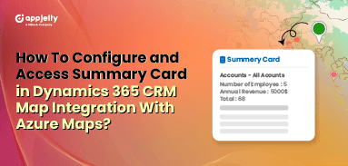 How To Configure and Access Summary Card in Dynamics 365 CRM Map Integration With Azure Maps?