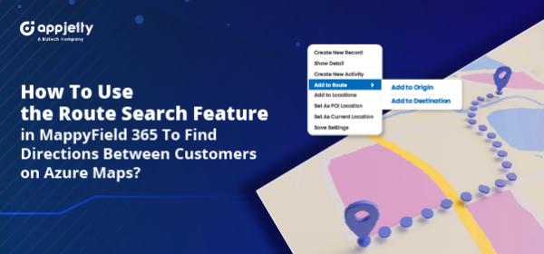 How To Use the Route Search Feature in MappyField 365 To Find Directions Between Customers on Azure Maps?