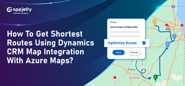 How To Get Shortest Routes Using Dynamics CRM Map Integration With Azure Maps?