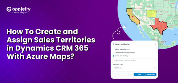 How To Create and Assign Sales Territories in Dynamics CRM 365 With Azure Maps?