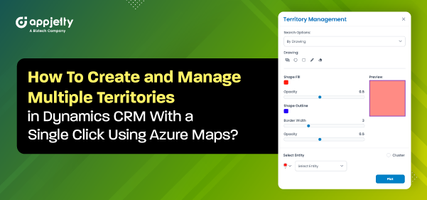 How To Create and Manage Multiple Territories in Dynamics CRM With a Single Click Using Azure Maps?