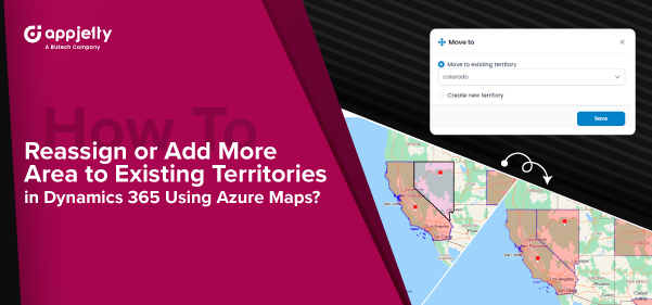 How To Reassign or Add More Area to Existing Territories in Dynamics 365 Using Azure Maps?