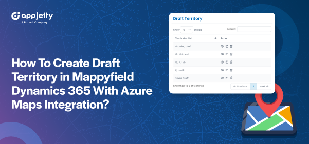 How To Create Draft Territory in Mappyfield Dynamics 365 With Azure Maps Integration?