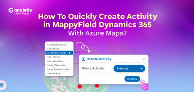 How To Quickly Create Activity in MappyField Dynamics 365 With Azure Maps?