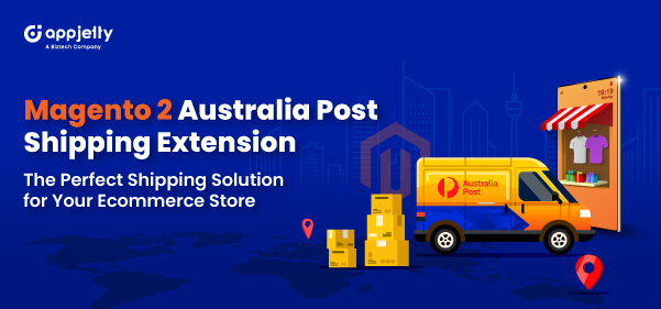 Magento 2 Australia Post Shipping Extension – The Perfect Shipping Solution for Your Ecommerce Store