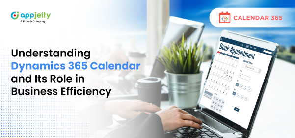 Maximizing Business Efficiency with Dynamics 365 Calendar